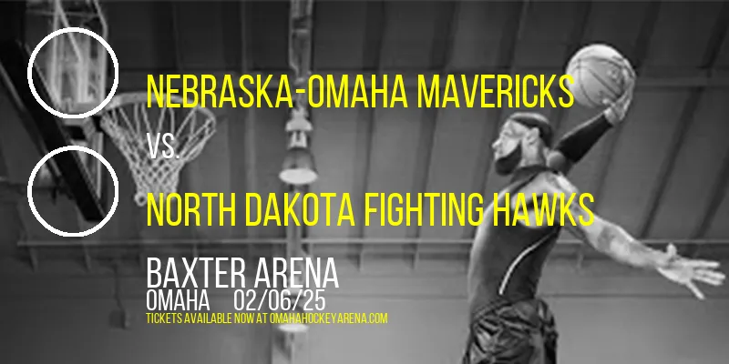 Nebraska-Omaha Mavericks vs. North Dakota Fighting Hawks at Baxter Arena